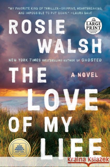 The Love of My Life: A Novel Rosie Walsh 9780593556405 Diversified Publishing