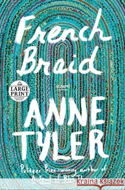 French Braid: A novel Tyler, Anne 9780593556603 Random House Large Print Publishing