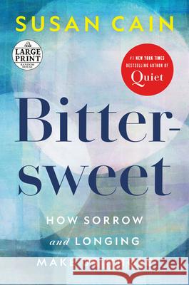 Bittersweet: How Sorrow and Longing Make Us Whole Cain, Susan 9780593559574