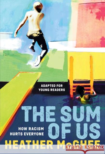 The Sum of Us (Adapted for Young Readers): How Racism Hurts Everyone Heather McGhee 9780593562659 Random House Children's Books