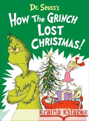 Dr. Seuss's How the Grinch Lost Christmas! Alastair Heim Aristides Ruiz 9780593563175 Random House Books for Young Readers