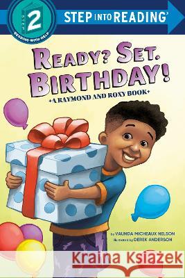 Ready? Set. Birthday! (Raymond and Roxy) Vaunda Micheaux Nelson Derek Anderson 9780593563724 Random House Books for Young Readers