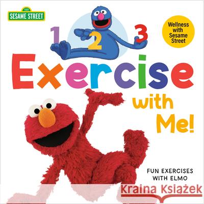 1, 2, 3, Exercise with Me! Fun Exercises with Elmo (Sesame Street) Andrea Posner-Sanchez Joe Mathieu 9780593563809 Random House Books for Young Readers