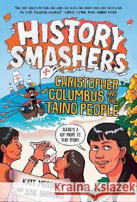 History Smashers: Christopher Columbus and the Taino People Kate Messner Jose Barreiro Falynn Koch 9780593564271 Random House Books for Young Readers