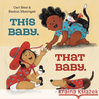 This Baby. That Baby. Cari Best Rashin Kheiriyeh 9780593564646 Anne Schwartz Books