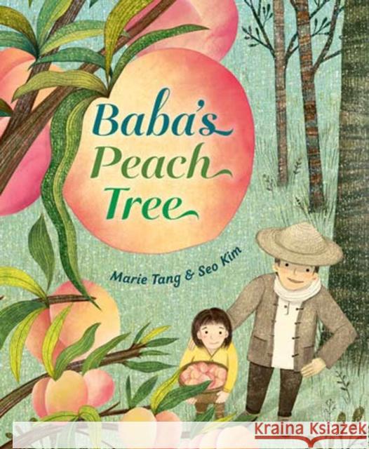 Baba's Peach Tree Marie Tang Seo Kim 9780593565070 Random House Studio