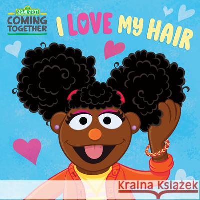 I Love My Hair (Sesame Street) Random House                             Random House 9780593566435 Random House Books for Young Readers