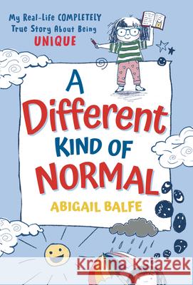 A Different Kind of Normal: My Real-Life COMPLETELY True Story About Being Unique Abigail Balfe 9780593566459 Random House USA Inc