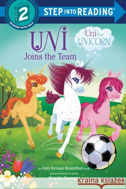 Uni Joins the Team (Uni the Unicorn) Amy Krouse Rosenthal 9780593566640 Random House USA Inc