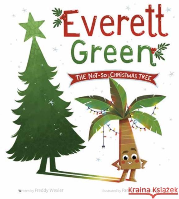 Everett Green: The Not-So-Christmas Tree Freddy Wexler Fanny Berthiaume 9780593567944