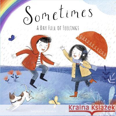 Sometimes: A Day Full of Feelings Stephanie Stansbie Elisa Paganelli 9780593568910