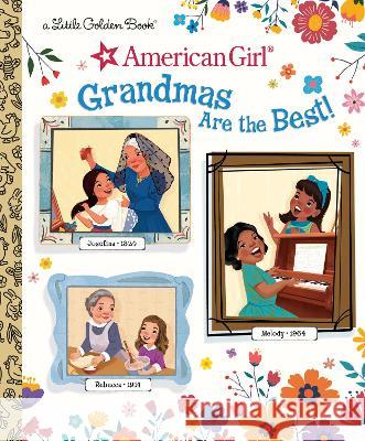 Grandmas Are the Best! (American Girl) Rebecca Mallary Golden Books 9780593569344 Golden Books