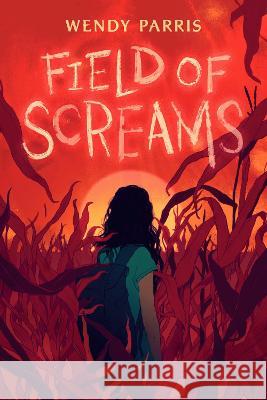 Field of Screams Wendy Parris 9780593569986 Delacorte Press