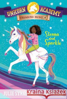 Unicorn Academy Treasure Hunt #4: Sienna and Sparkle Julie Sykes Lucy Truman 9780593571514