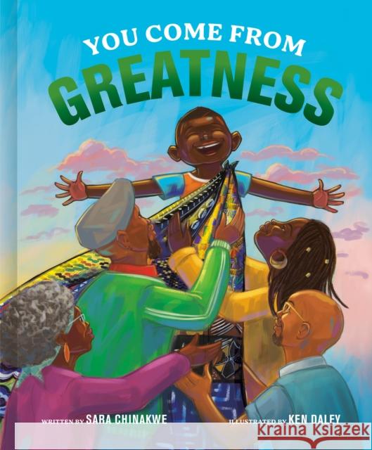 You Come from Greatness: A Celebration of Black History: A Picture Book Sara Chinakwe Ken Daley 9780593578285 Waterbrook Press