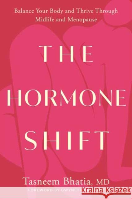 The Hormone Shift: Balance Your Body and Thrive Through Midlife and Menopause Tasneem Bhatia 9780593578698 Potter/Ten Speed/Harmony/Rodale