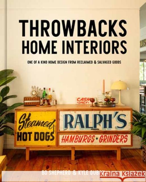 Throwbacks Home Interiors: One of a Kind Home Design from Reclaimed and Salvaged Goods  9780593580509 Random House USA Inc