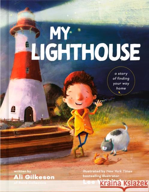 My Lighthouse: A Story of Finding Your Way Home Ali Gilkeson Lee Wildish 9780593581421 Waterbrook Press