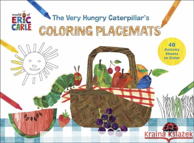 The Very Hungry Coloring Placemats: 40 Activity Sheets to Color Eric Carle 9780593582404 Clarkson Potter Publishers