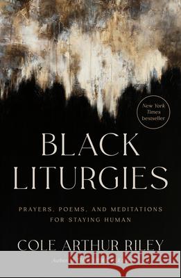 Black Liturgies Cole Arthur Riley 9780593593646