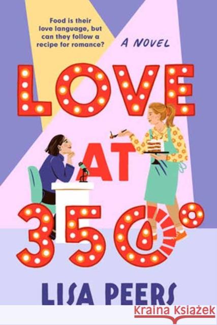 Love at 350°: A Novel Lisa Peers 9780593595183