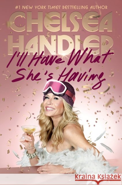 I'll Have What She's Having Chelsea Handler 9780593596579 Dial Press