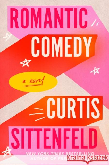 Romantic Comedy (Reese's Book Club): A Novel Curtis Sittenfeld 9780593597255