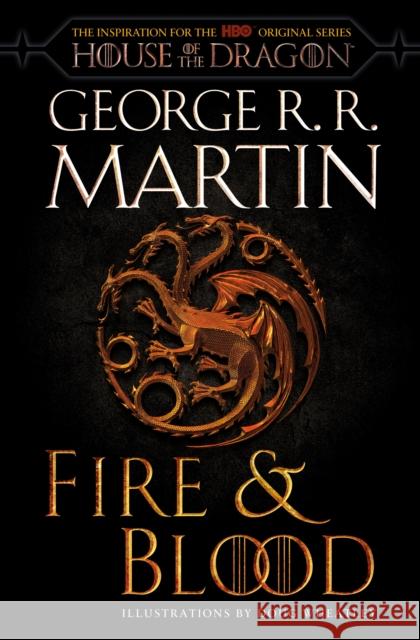 Fire & Blood (HBO Tie-in Edition): 300 Years Before A Game of Thrones George R. R. Martin 9780593598009 Random House Publishing Group