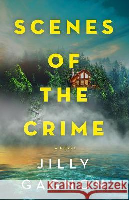 Scenes of the Crime: A Novel Jilly Gagnon 9780593598023