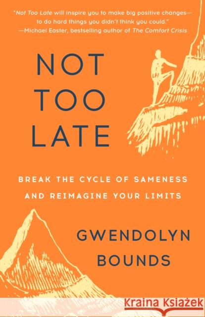 Not Too Late: Break the Cycle of Sameness and Reimagine Your Limits Bounds, Gwendolyn 9780593599723 Ballantine Books