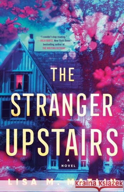 The Stranger Upstairs: A Novel Lisa M. Matlin 9780593599976 Random House USA Inc