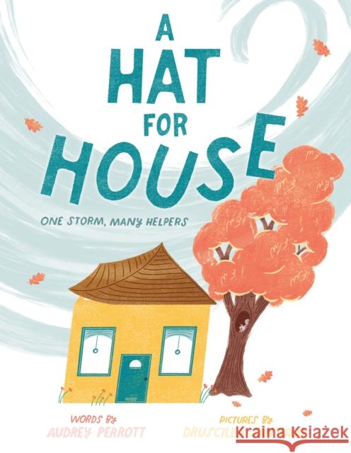 A Hat for House: One Storm, Many Helpers Audrey Perrott Druscilla Santiago 9780593615775 G.P. Putnam's Sons Books for Young Readers