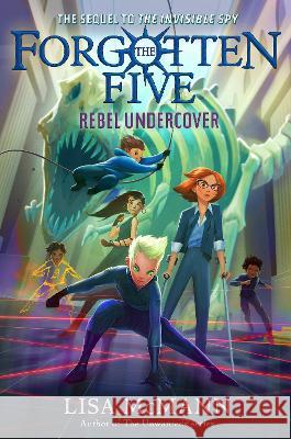 Rebel Undercover (the Forgotten Five, Book 3) Lisa McMann 9780593615805 G.P. Putnam's Sons Books for Young Readers
