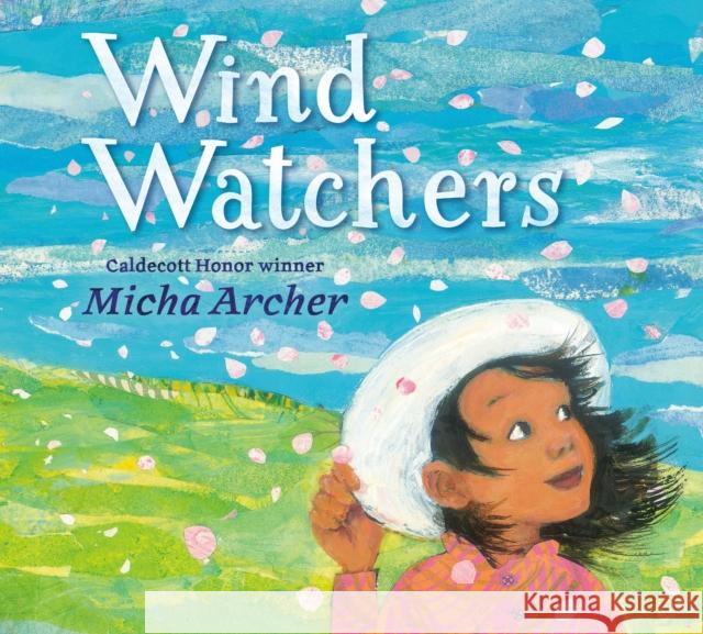 Wind Watchers Micha Archer Micha Archer 9780593616550 Nancy Paulsen Books