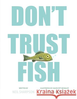 Don't Trust Fish! Neil Sharpson Dan Santat 9780593616673 Dial Books