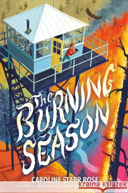 The Burning Season Caroline Starr Rose 9780593617953 Nancy Paulsen Books