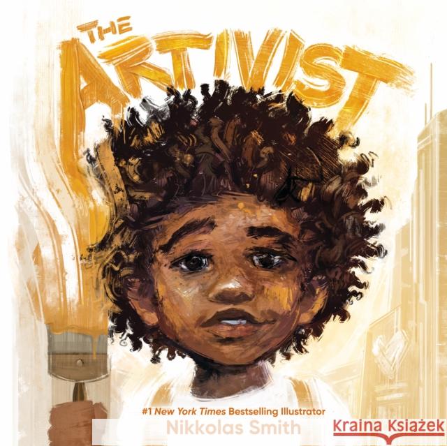 The Artivist Nikkolas Smith 9780593619650 Penguin Young Readers