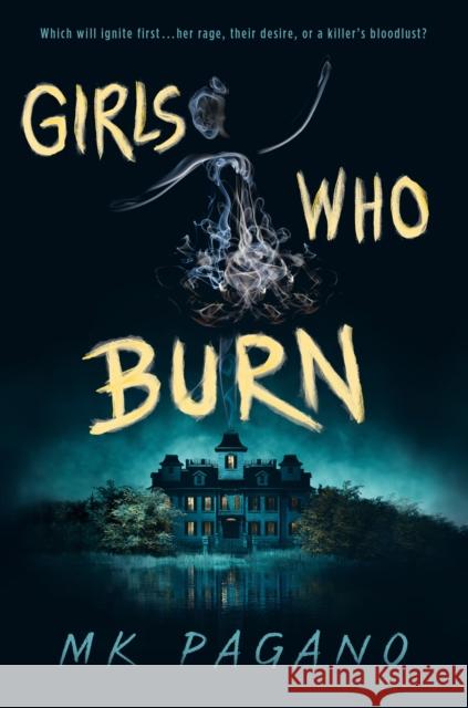 Girls Who Burn Mk Pagano 9780593620021 Nancy Paulsen Books