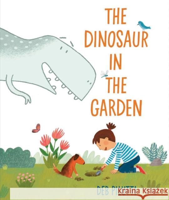 The Dinosaur in the Garden Deb Pilutti 9780593620588 Penguin Putnam Inc