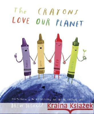 The Crayons Love Our Planet Drew Daywalt Oliver Jeffers 9780593621080 Philomel Books