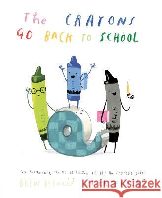 The Crayons Go Back to School Drew Daywalt Oliver Jeffers 9780593621110 Philomel Books