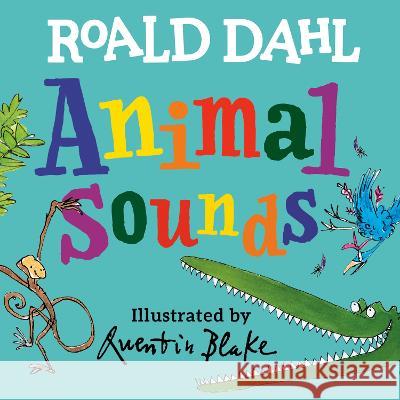 Roald Dahl Animal Sounds Roald Dahl Quentin Blake 9780593621585 Viking Books for Young Readers