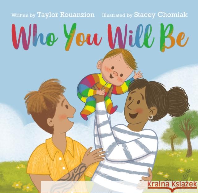 Who You Will Be Taylor Rouanzion Stacey Chomiak 9780593623138 Philomel Books