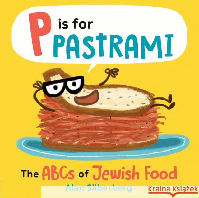 P Is for Pastrami: The ABCs of Jewish Food Alan Silberberg 9780593623190 Penguin Young Readers Group