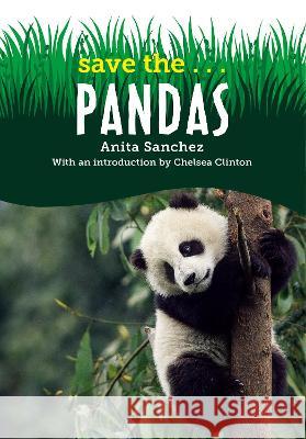 Save The...Pandas Anita Sanchez Chelsea Clinton 9780593623435 Philomel Books
