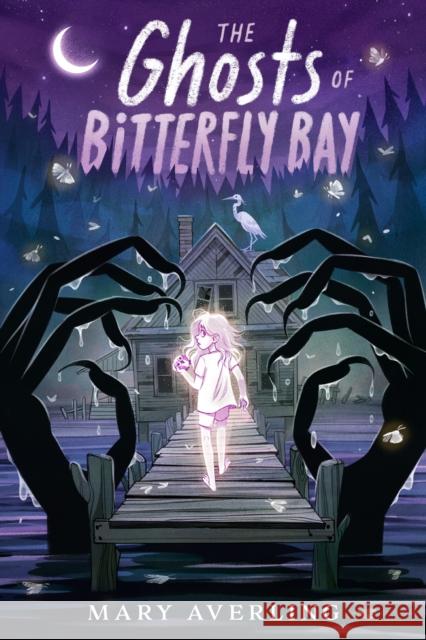 The Ghosts of Bitterfly Bay Mary Averling 9780593624937 G.P. Putnam's Sons Books for Young Readers