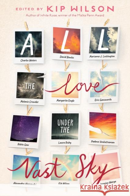 All the Love Under the Vast Sky Kip Wilson Alexandra Alessandri David Bowles 9780593625279 Nancy Paulsen Books