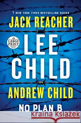 No Plan B: A Jack Reacher Novel Lee Child Andrew Child 9780593632086 Random House Large Print Publishing