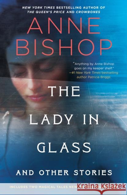 The Lady in Glass and Other Stories Anne Bishop 9780593639078