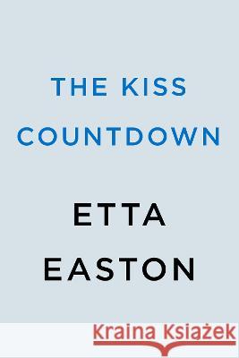 The Kiss Countdown Etta Easton 9780593640227 Berkley Books